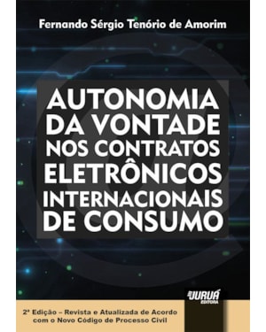 AUTONOMIA DA VONTADE NOS CONTRATOS ELETRÔNICOS INTERNACIONAIS DE CONSUMO