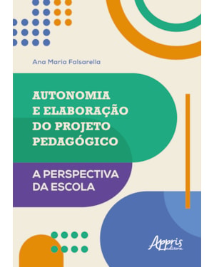 AUTONOMIA E ELABORAÇÃO DO PROJETO PEDAGÓGICO: A PERSPECTIVA DA ESCOLA
