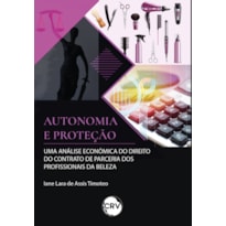 AUTONOMIA E PROTEÇÃO: UMA ANÁLISE ECONÔMICA DO DIREITO DO CONTRATO DE PARCERIA DOS PROFISSIONAIS DA BELEZA