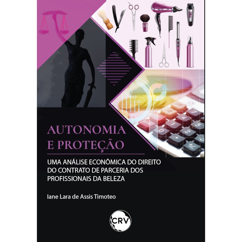 AUTONOMIA E PROTEÇÃO: UMA ANÁLISE ECONÔMICA DO DIREITO DO CONTRATO DE PARCERIA DOS PROFISSIONAIS DA BELEZA