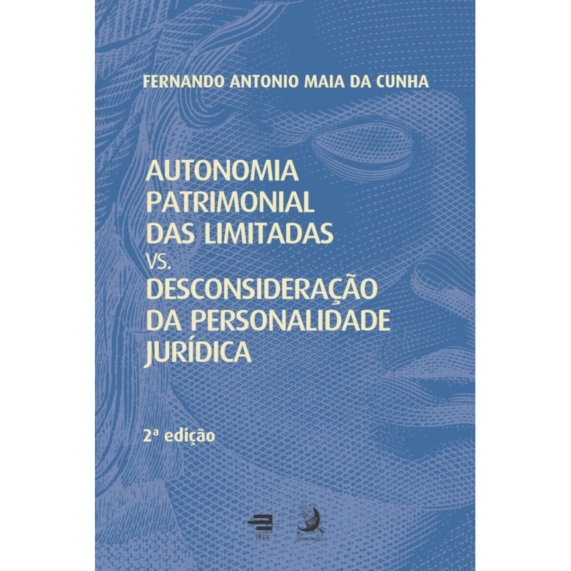 AUTONOMIA PATRIMONIAL DAS LIMITADAS VS. DESCONSIDERAÇÃO DA PERSONALIDADE JURÍDICA