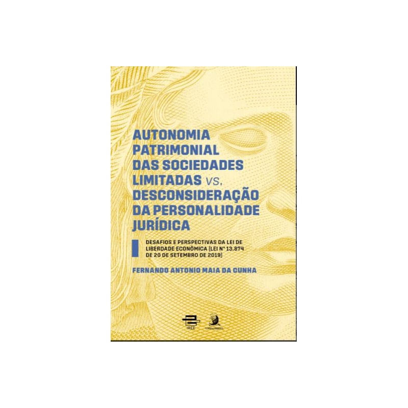 Autonomia patrimonial das sociedades limitadas vs. Desconsideração da personalidade jurídica: desafios e perspectivas da lei de liberdade econômica