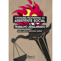 AUTONOMIA PROFISSIONAL DO ASSISTENTE SOCIAL X TRABALHO ASSALARIADO