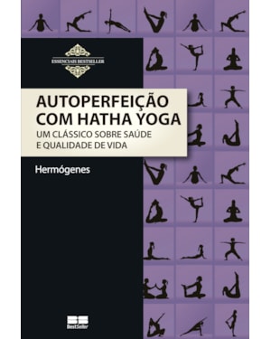 AUTOPERFEIÇÃO COM HATHA YOGA: UM CLÁSSICO SOBRE SAÚDE E QUALIDADE DE VIDA