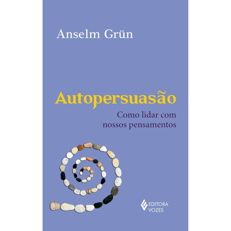 AUTOPERSUASÃO: COMO LIDAR COM NOSSOS PENSAMENTOS