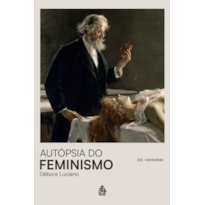 AUTÓPSIA DO FEMINISMO