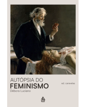 AUTÓPSIA DO FEMINISMO