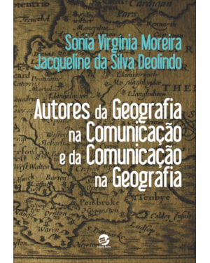 Autores da geografia na comunicação e da comunicação na geografia