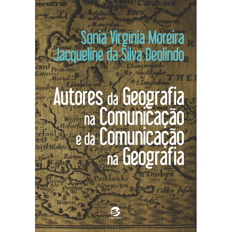 Autores da geografia na comunicação e da comunicação na geografia