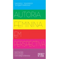 AUTORIA FEMININA EM PERSPECTIVA - LEITURAS CRÍTICAS CONTEMPORÂNEAS