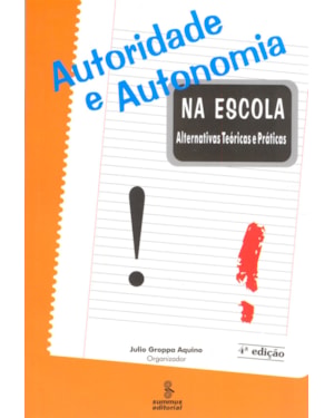 AUTORIDADE E AUTONOMIA NA ESCOLA: ALTERNATIVAS TEÓRICAS E PRÁTICAS