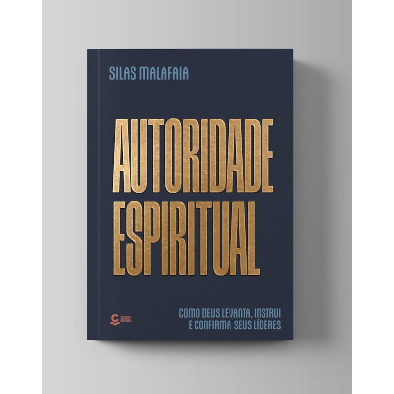 Autoridade Espiritual: Como Deus levanta, instrui e confirma seus líderes