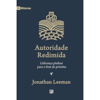AUTORIDADE REDIMIDA: LIDERANÇA PIEDOSA PARA O BEM DO PRÓXIMO