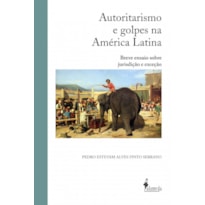 Autoritarismo e golpes na América Latina: breve ensaio sobre jurisdição e exceção
