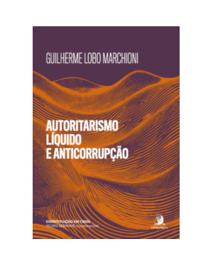 Autoritarismo líquido e anticorrupção: medidas de exceção à espreita em discursos e normas de combate à corrupção