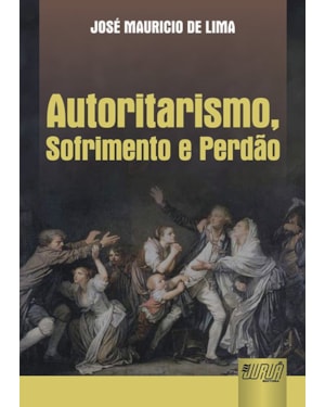 AUTORITARISMO, SOFRIMENTO E PERDÃO
