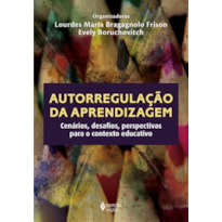 AUTORREGULAÇÃO DA APRENDIZAGEM: CENÁRIOS, DESAFIOS, PERSPECTIVAS PARA O CONTEXTO EDUCATIVO