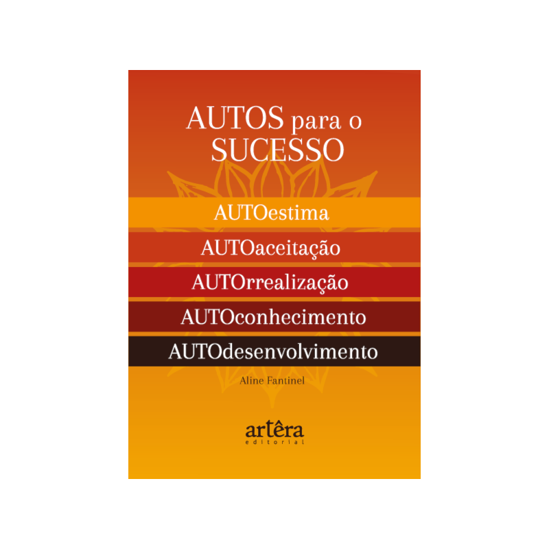 AUTOS PARA O SUCESSO: O SEGREDO PARA UMA VIDA PLENA E FELIZ