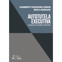AUTOTUTELA EXECUTIVA: EXECUÇÃO EXTRAJUDICIAL POSITIVADA - 1ª EDIÇÃO 2024