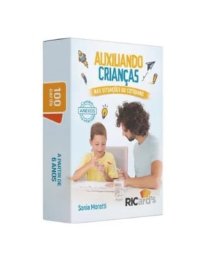 Auxiliando crianças nas situações do cotidiano: 100 cards para ajudar na resolução de problemas da infância