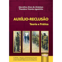 AUXÍLIO-RECLUSÃO - TEORIA E PRÁTICA