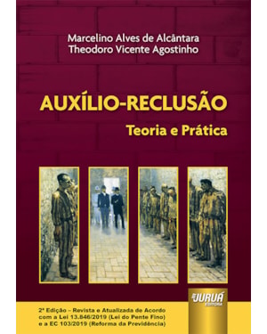 AUXÍLIO-RECLUSÃO - TEORIA E PRÁTICA