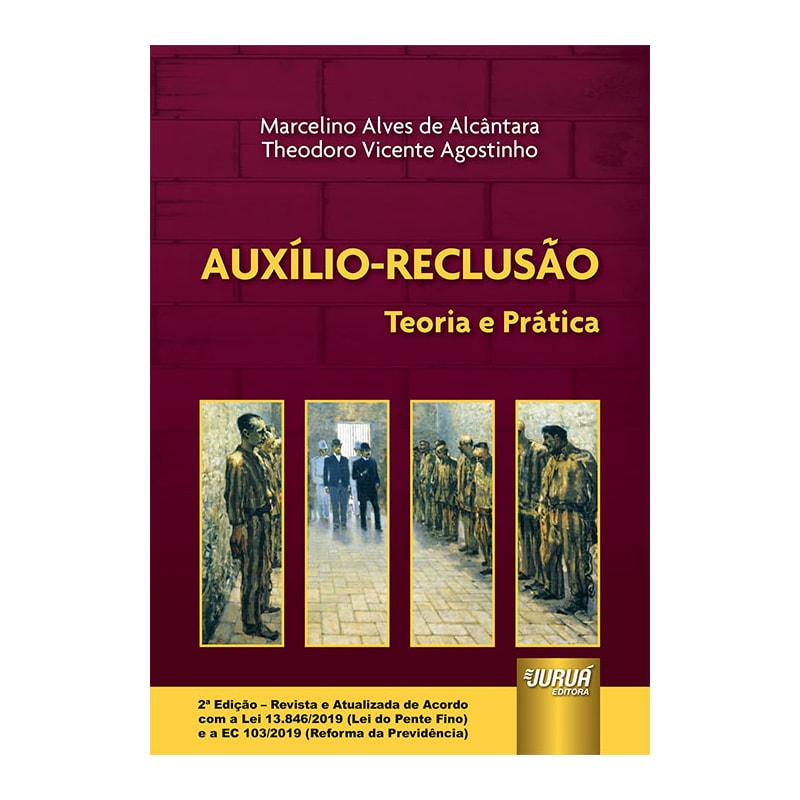 AUXÍLIO-RECLUSÃO - TEORIA E PRÁTICA