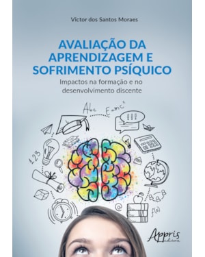 AVALIAÇÃO DA APRENDIZAGEM E SOFRIMENTO PSÍQUICO: IMPACTOS NA FORMAÇÃO E NO DESENVOLVIMENTO DISCENTE