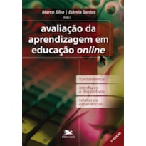 AVALIAÇÃO DA APRENDIZAGEM EM EDUCAÇÃO "ONLINE": FUNDAMENTOS, INTERFACES E DISPOSITIVOS, RELATOS DE EXPERIÊNCIAS
