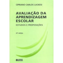 AVALIAÇÃO DA APRENDIZAGEM ESCOLAR: ESTUDOS E PROPOSIÇÕES