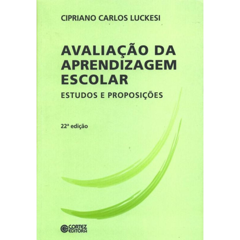 AVALIAÇÃO DA APRENDIZAGEM ESCOLAR: ESTUDOS E PROPOSIÇÕES