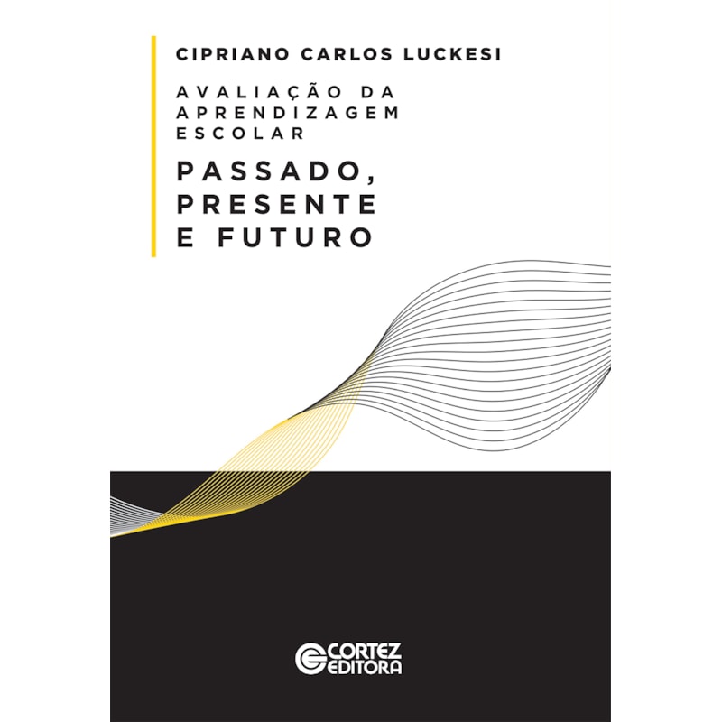 AVALIAÇÃO DA APRENDIZAGEM ESCOLAR: PASSADO, PRESENTE E FUTURO