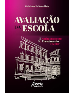 AVALIAÇÃO DA ESCOLA E APRIMORAMENTO DO PLANEJAMENTO ESCOLAR