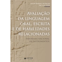 AVALIAÇÃO DA LINGUAGEM ORAL, ESCRITA E DE HABILIDADES RELACIONADAS - PANORAMA NACIONAL DE INSTRUMENTOS