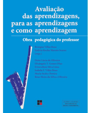 AVALIAÇÃO DAS APRENDIZAGENS, PARA AS APRENDIZAGENS E COMO APRENDIZAGEM:: OBRA PEDAGÓGICA DO PROFESSOR