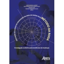 AVALIAÇÃO DE CURSOS DE GRADUAÇÃO DA ÁREA DA SAÚDE PELO MÉTODO DA RODA: INVESTIGAÇÃO AVALIATIVA PARA TENDÊNCIAS DE MUDANÇAS