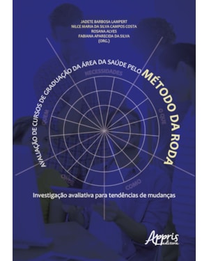 AVALIAÇÃO DE CURSOS DE GRADUAÇÃO DA ÁREA DA SAÚDE PELO MÉTODO DA RODA: INVESTIGAÇÃO AVALIATIVA PARA TENDÊNCIAS DE MUDANÇAS