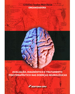 AVALIAÇÃO, DIAGNÓSTICO E TRATAMENTO FISIOTERAPÊUTICO NAS DOENÇAS NEUROLÓGICAS