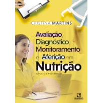 AVALIAÇÃO, DIAGNÓSTICO, MONITORAMENTO E AFERIÇÃO EM NUTRIÇÃO - ADULTO E PEDIÁTRICO