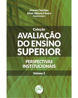 AVALIAÇÃO DO ENSINO SUPERIOR - PERSPECTIVAS INSTITUCIONAIS - VOLUME 2: PERSPECTIVAS INSTITUCIONAIS - VOLUME 2