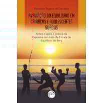 AVALIAÇÃO DO EQUILÍBRIO EM CRIANÇAS E ADOLESCENTES SURDOS ANTES E APÓS A PRÁTICA DA CAPOEIRA POR MEIO DA ESCALA DE EQUILÍBRIO DE BERG