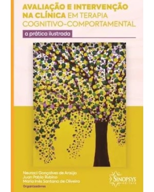 Avaliação e intervenção na clínica em terapia cognitivo-comportamental: a prática ilustrada