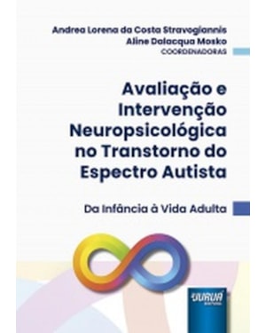 AVALIAÇÃO E INTERVENÇÃO NEUROPSICOLÓGICA NO TRANSTORNO DO ESPECTRO AUTISTA - DA INFÂNCIA À VIDA ADULTA