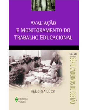 AVALIAÇÃO E MONITORAMENTO DO TRABALHO EDUCACIONAL VOL. VII