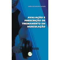 AVALIAÇÃO E PRESCRIÇÃO DE TREINAMENTO EM MUSCULAÇÃO