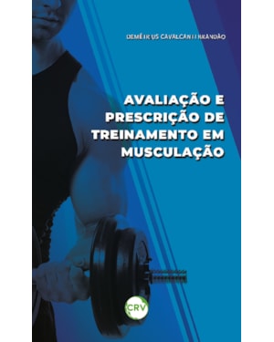 AVALIAÇÃO E PRESCRIÇÃO DE TREINAMENTO EM MUSCULAÇÃO