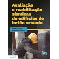 Avaliação e reabilitação sísmicas de edifícios de betão armado