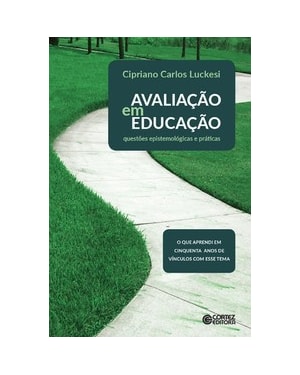 AVALIAÇÃO EM EDUCAÇÃO: QUESTÕES EPISTEMOLÓGICAS E PRÁTICAS