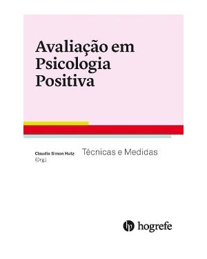 Avaliação em psicologia positiva: Técnicas e medidas