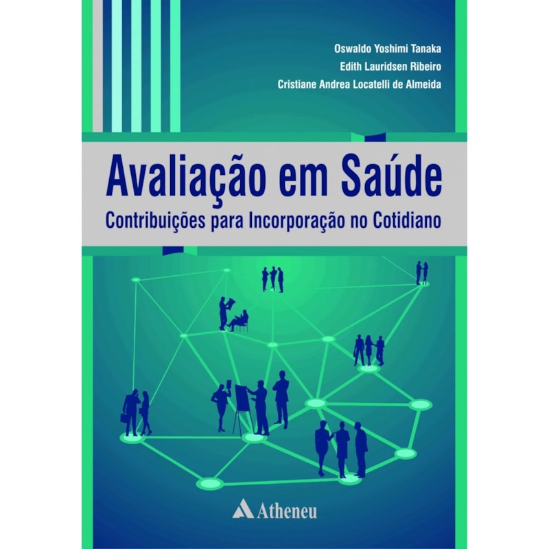 AVALIAÇÃO EM SAÚDE - CONTRIBUIÇÕES PARA INCORPORAÇÃO NO COTIDIANO